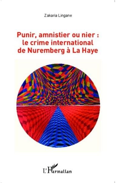 Produktbild: Punir, amnistier ou nier : le crime international de Nuremberg a La Haye