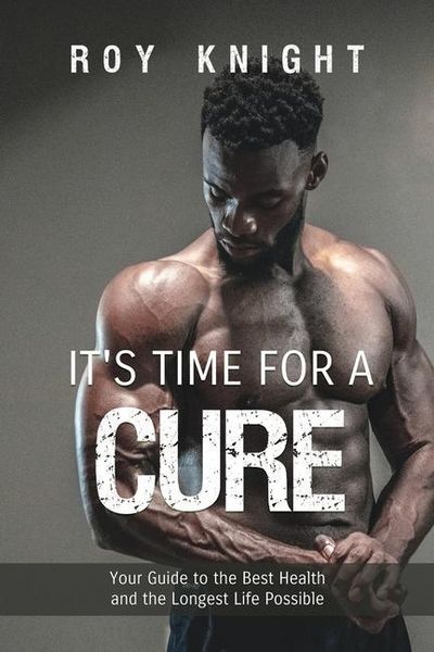 Produktbild: It's Time for a Cure: Your Guide to the Best Health and the Longest Life Possible