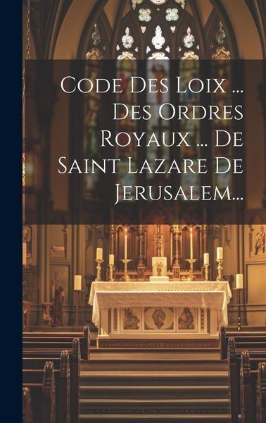 Produktbild: Code Des Loix ... Des Ordres Royaux ... De Saint Lazare De Jerusalem...
