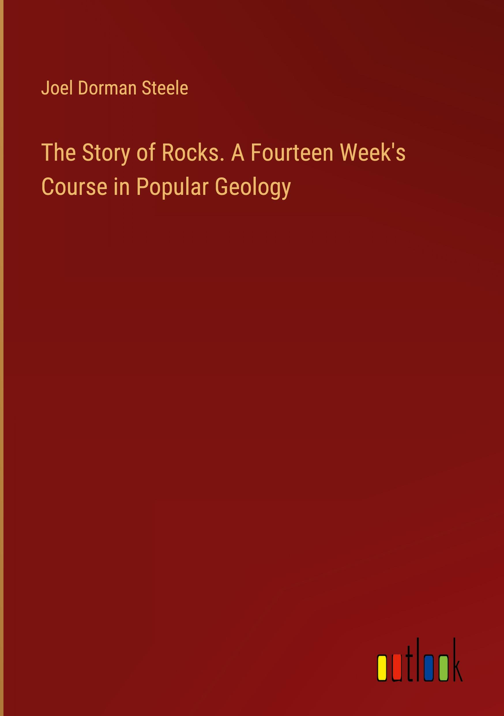 Produktbild: The Story of Rocks. A Fourteen Week's Course in Popular Geology