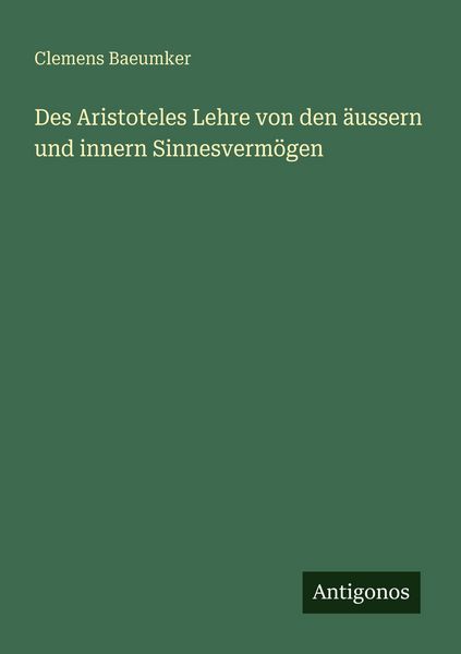 Produktbild: Des Aristoteles Lehre von den &auml;ussern und innern Sinnesverm&ouml;gen