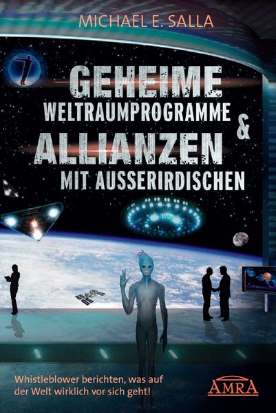 Produktbild: GEHEIME WELTRAUMPROGRAMME & ALLIANZEN MIT AUSSERIRDISCHEN: Whistleblower berichten, was auf der Welt wirklich vor sich geht!