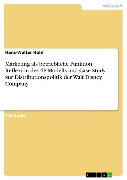 Produktbild: Marketing als betriebliche Funktion. Reflexion des 4P-Modells und Case Study zur Distributionspolitik der Walt Disney Company