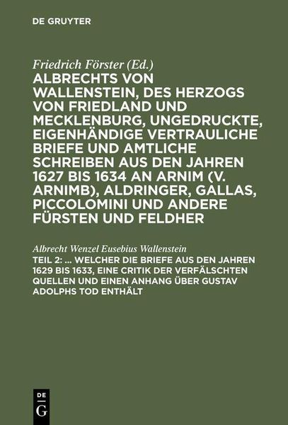 Produktbild: ... Welcher die Briefe aus den Jahren 1629 bis 1633, eine Critik der verf&auml;lschten Quellen und einen Anhang &uuml;ber Gustav Adolphs Tod enth&auml;lt