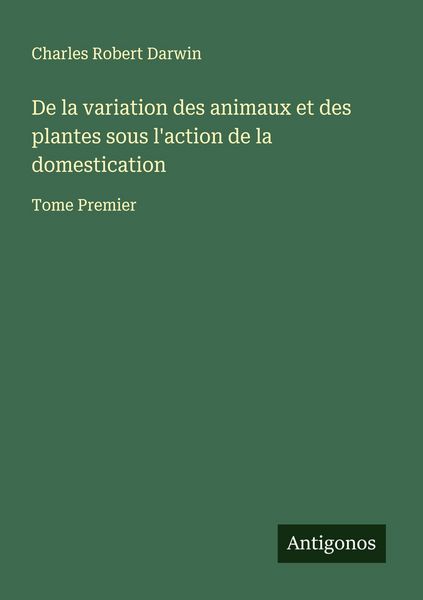 Produktbild: De la variation des animaux et des plantes sous l'action de la domestication