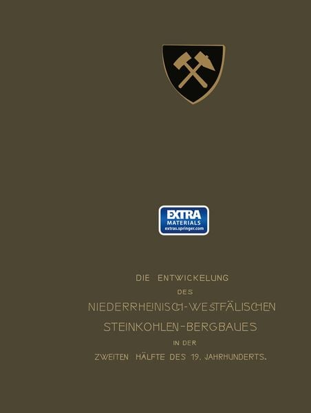 Die Entwickelung des Niederrheinisch-Westfälischen Steinkohlen-Bergbaues in der zweiten Hälfte des 19. Jahrhunderts, Taschenbuch von , Springer