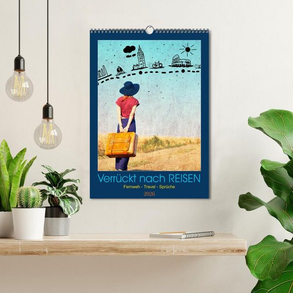 Produktbild: Verr&uuml;ckt nach REISEN Fernweh - Travel - Spr&uuml;che (Wandkalender 2026 DIN A3 hoch), CALVENDO Monatskalender