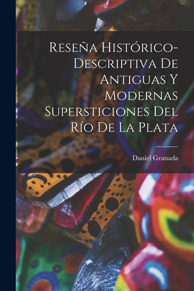 Produktbild: Rese&ntilde;a Hist&oacute;rico-Descriptiva De Antiguas Y Modernas Supersticiones Del R&iacute;o De La Plata