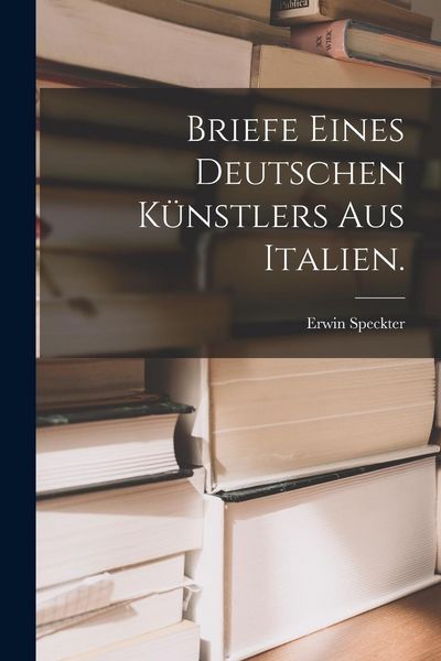 Produktbild: Briefe eines deutschen K&uuml;nstlers aus Italien.