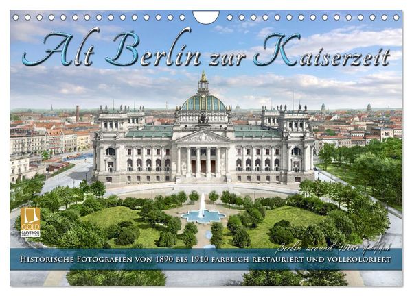 Berlin zur Kaiserzeit – Fotos neu restauriert und detailkoloriert (Wandkalender 2025 DIN A4 quer), CALVENDO Monatskalend