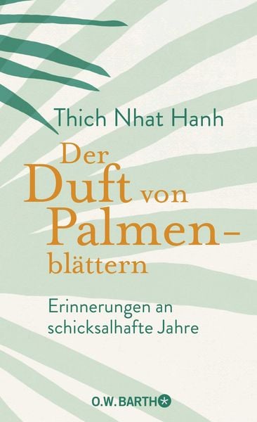 Der Duft von Palmenblättern, Gebundene Ausgabe von Thich Nhat Hanh, O.W. Barth, 978-3-426-29343-0
