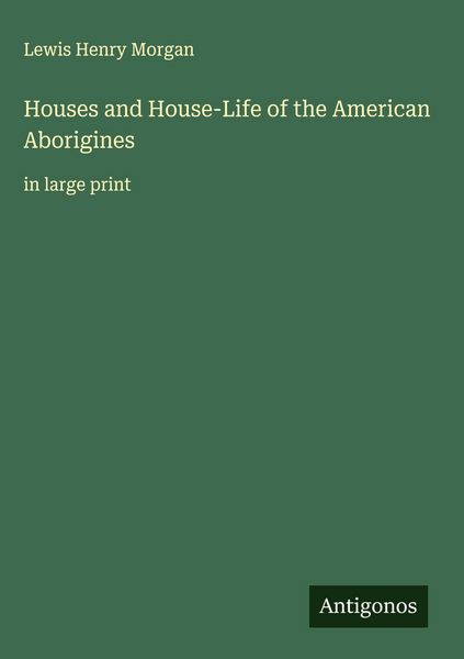Produktbild: Houses and House-Life of the American Aborigines