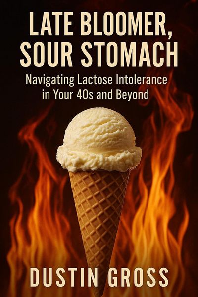 Produktbild: Late Bloomer, Sour Stomach: Navigating Lactose Intolerance in Your 40s and Beyond