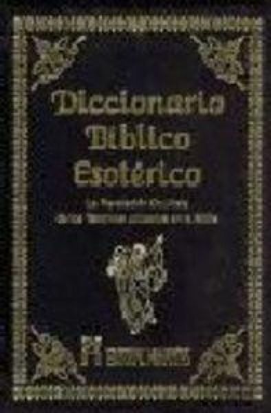 Produktbild: Diccionario b&iacute;blico esot&eacute;rico : la revelaci&oacute;n ocultista de los t&eacute;rminos utilizados en la b&iacute;blica