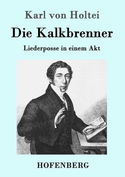 Die Kalkbrenner, Taschenbuch von Karl Holtei, Hofenberg, 9783843095419