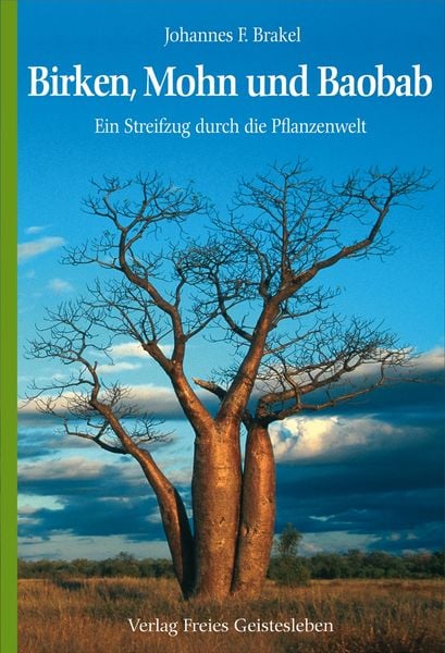 Birken, Mohn und Baobab, Gebundene Ausgabe von Johannes F. Brakel, Freies Geistesleben, 978-3-7725-2236-9