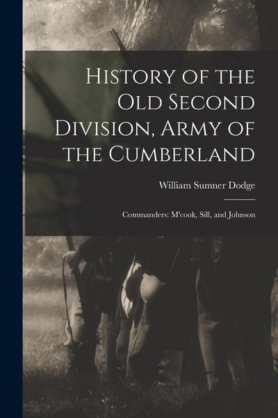 Produktbild: History of the Old Second Division, Army of the Cumberland: Commanders: M'cook, Sill, and Johnson