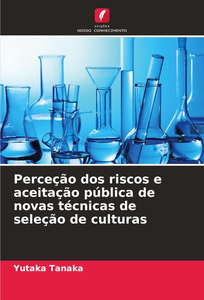 Produktbild: Perce&ccedil;&atilde;o dos riscos e aceita&ccedil;&atilde;o p&uacute;blica de novas t&eacute;cnicas de sele&ccedil;&atilde;o de culturas