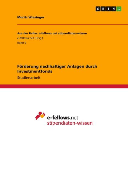 Förderung nachhaltiger Anlagen durch Investmentfonds, Taschenbuch von Moritz Wiesinger, GRIN, 9783346963383