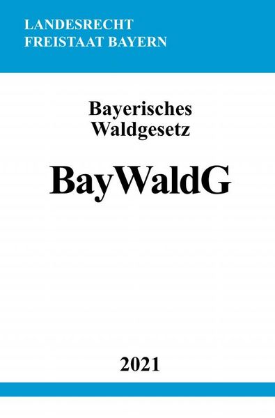 Produktbild: Bayerisches Waldgesetz (BayWaldG)