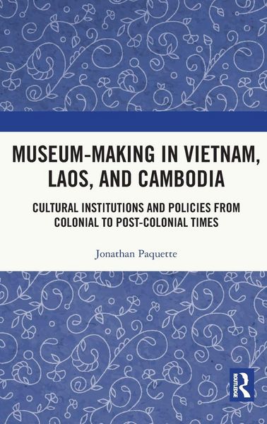 Produktbild: Museum-Making in Vietnam, Laos, and Cambodia