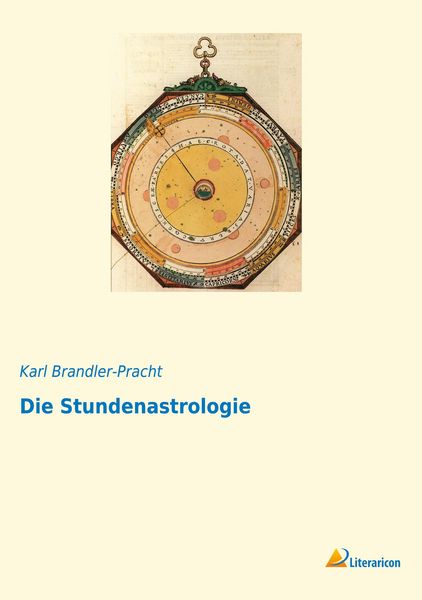 Die Stundenastrologie, Taschenbuch von Karl Brandler-Pracht, Literaricon, 9783959134903