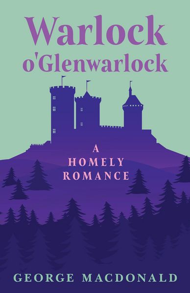 Produktbild: Warlock o'Glenwarlock - A Homely Romance