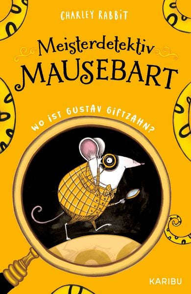 Meisterdetektiv Mausebart – Wo ist Gustav Giftzahn? Ein Mäusekrimi (Band 1), Gebundene Ausgabe von Charley Rabbit, Karibu – ein Verlag der Edel