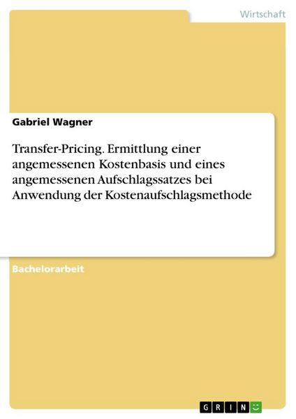 Produktbild: Transfer-Pricing. Ermittlung einer angemessenen Kostenbasis und eines angemessenen Aufschlagssatzes bei Anwendung der Kostenaufschlagsmethode
