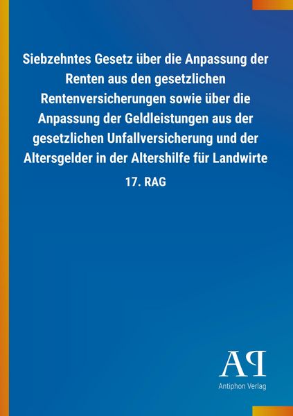 Produktbild: Siebzehntes Gesetz &uuml;ber die Anpassung der Renten aus den ges