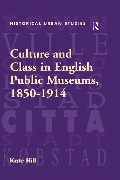 Produktbild: Culture and Class in English Public Museums, 1850-1914