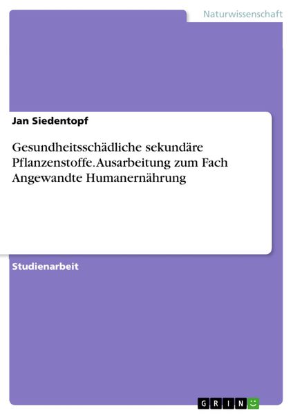 Produktbild: Gesundheitssch&auml;dliche sekund&auml;re Pflanzenstoffe. Ausarbeitung zum Fach Angewandte Humanern&auml;hrung