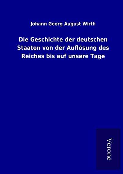 Produktbild: Die Geschichte der deutschen Staaten von der Aufl&ouml;sung des Reiches bis auf unsere Tage
