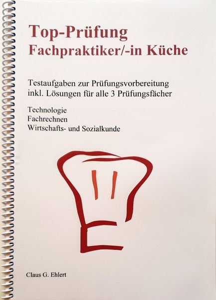Top Prüfung Fachpraktiker/-in Küche, Paperback von Claus-Günter Ehlert, Ehlert, Claus, 978-3-943665-41-3