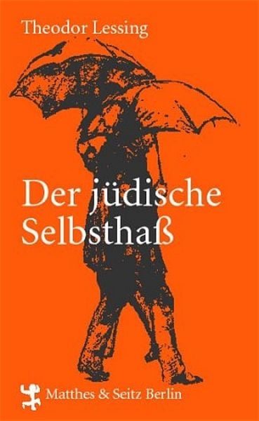 Der jüdische Selbsthaß, Taschenbuch von Theodor Lessing, Matthes & Seitz, 978-3-88221-347-8