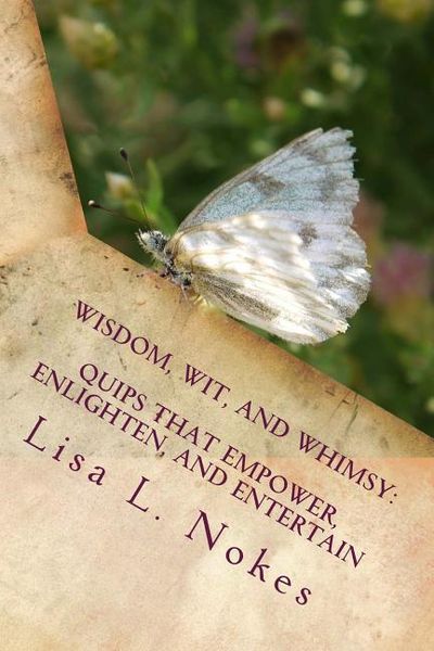 Produktbild: Wisdom, Wit, and Whimsy: Quips That Empower, Enlighten, and Entertain