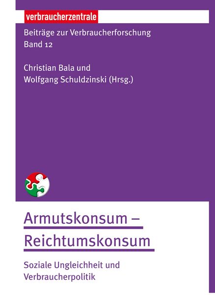 Produktbild: Beitr&auml;ge zur Verbraucherforschung Band 12 Armutskonsum - Reichtumskonsum: