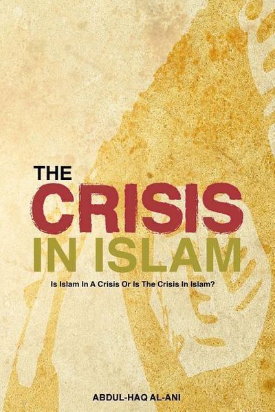 Produktbild: The Crisis in Islam: Is Islam in a Crisis or Is the Crisis in Islam?
