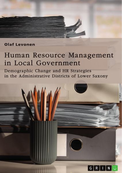 Produktbild: Human Resource Management (HRM) in Local Government. Demographic Change and HR Strategies in the Administrative Districts of Lower Saxony, Germany