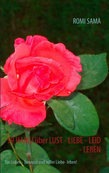Produktbild: 99 Haiku &uuml;ber Lust - Liebe - Leid - Leben