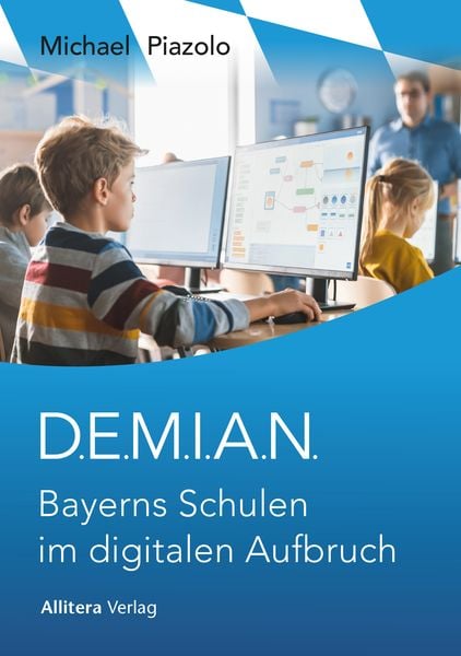 Produktbild: D.E.M.I.A.N. Bayerns Schulen im digitalen Aufbruch