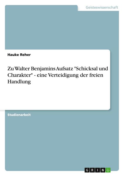 Produktbild: Zu Walter Benjamins Aufsatz "Schicksal und Charakter" - eine Verteidigung der freien Handlung