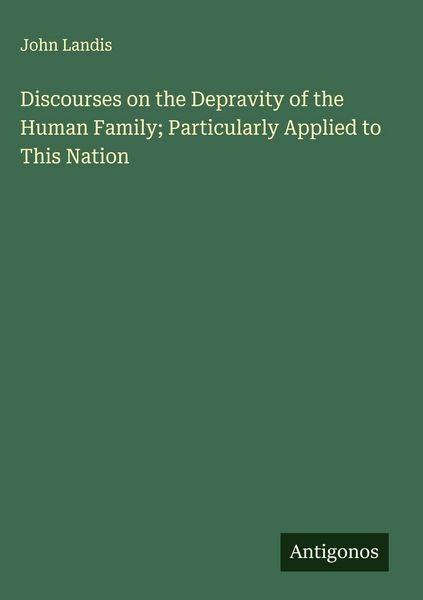 Produktbild: Discourses on the Depravity of the Human Family; Particularly Applied to This Nation