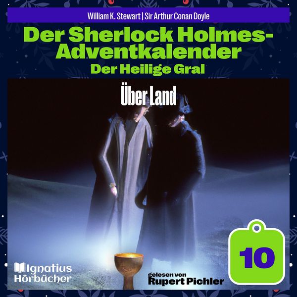 Über Land (Der Sherlock Holmes-Adventkalender: Der Heilige Gral, Folge 10) - Arthur Conan Doyle , William K. Stewart, Audio, 9783711936844