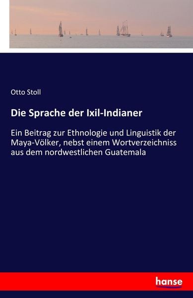 Die Sprache der Ixil-Indianer, Taschenbuch von Otto Stoll, Hansebooks, 9783741132629