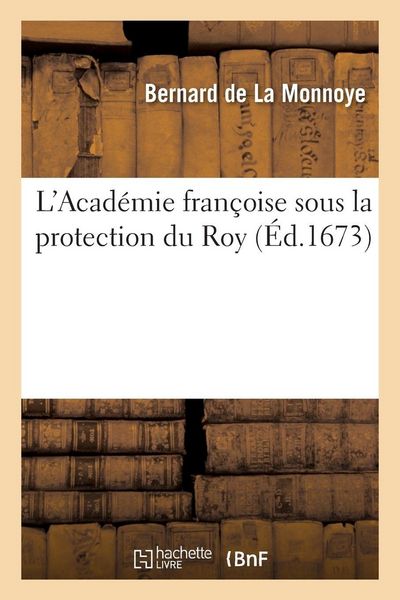 Produktbild: L'Acad&eacute;mie fran&ccedil;oise sous la protection du Roy