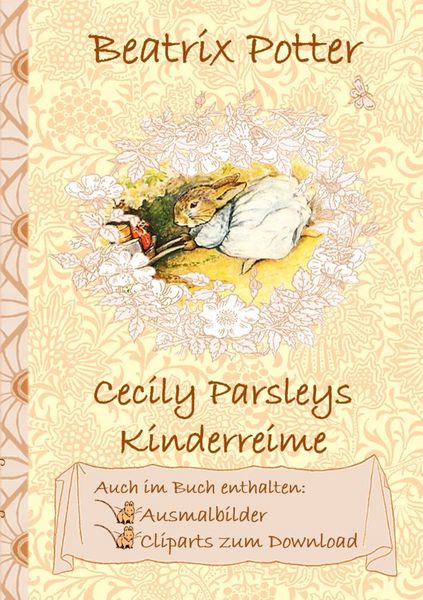 Cecily Parsleys Kinderreime (inklusive Ausmalbilder und Cliparts zum Download), Taschenbuch von Beatrix Potter , Elizabeth M. Potter, BoD – Books on