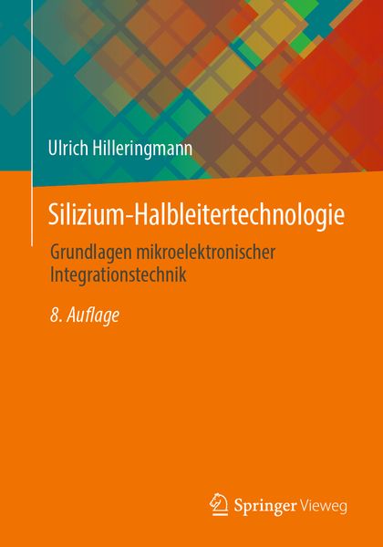 Silizium-Halbleitertechnologie, Taschenbuch von Ulrich Hilleringmann, Springer Fachmedien Wiesbaden GmbH, 978-3-658-42377-3