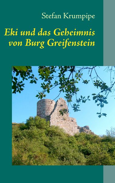 Eki und das Geheimnis von Burg Greifenstein, Taschenbuch von Stefan Krumpipe, BoD – Books on Demand, 9783844807752