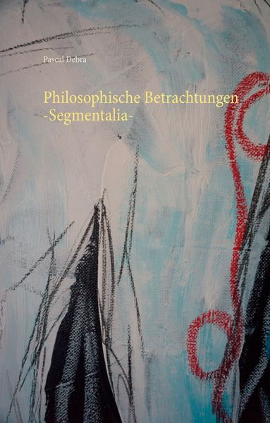 Produktbild: Philosophische Betrachtungen -Segmentalia-